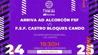 ARRIVA AD ALCORCÓN FSF  FSF CASTRO BLOQUES CANDO  PRIMERA IBERDROLA FÚTBOL SALA  J4 [upl. by Greyso941]