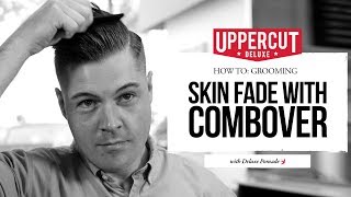 How To Style a Skin Fade with Combover  Uppercut Deluxe  Deluxe Pomade [upl. by Noremmac]