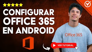 ¿Cómo Configurar CORREO DE OFFICE 365 en Android  📧​ Guía para Optimizar tu Productividad 📧​ [upl. by Eibrik]