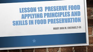 TLE 6 FLESSON 13 PRESERVE FOOD APPLYING PRINCIPLES AND SKILLS IN FOOD PRESERVATION [upl. by Arimay]