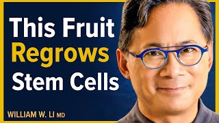 5 Amazing Fruits That Can Regrow Stem Cells amp Help Repair The Body  Dr William Li [upl. by Nolyarg]