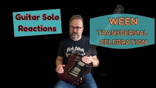 Guitar Solo Reactions  Ween  TRANSDERMAL CELEBRATION [upl. by Llerrehs291]