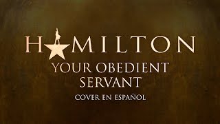 Hamilton  Your Obedient Servant Cover en Español ft Altercito [upl. by Sibeal]