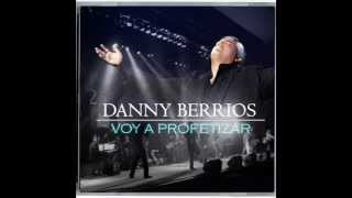 Danny Berrios Voy a Profetizar [upl. by Eniamirt]