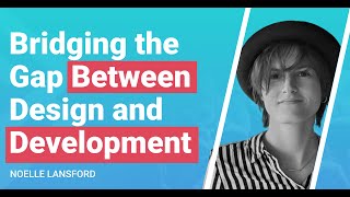 How to Make Design and Development Work Together and WHY it Matters [upl. by Aleb989]