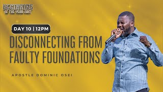 DISCONNECTING FROM FAULTY FOUNDATIONS  APOSTLE DOMINIC OSEI  BOYF  DAY 10  12PM  KFT CHURCH [upl. by Leirej777]