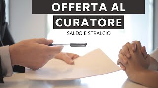 Saldo e Stralcio Fallimentare  Offerta Irrevocabile al Curatore [upl. by Nnaid]