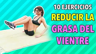 Los 10 Mejores Ejercicios Para Reducir La Grasa Del Vientre En Casa [upl. by Daiz485]