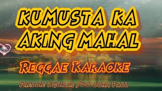 Kumusta Ka Aking Mahal  Freddie Aguilar DJ John Paul Reggae karaoke version [upl. by Eycats]