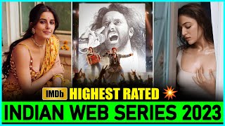 Top 10 Highest Rated Indian Web Series Of 2023💥👌 IMDbs Top Rated Indian Series 2023 [upl. by Warden]