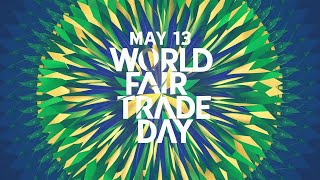 May 13 World Fair Trade Day  Supporting Fair and Ethical Trade [upl. by Royce234]