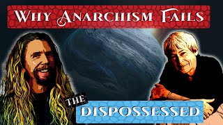 Why Anarchism Fails  Book Review of The Dispossessed by Ursula K Le Guin [upl. by Atirak]