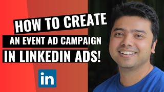 Learn How To Create An Event Ad Campaign In LinkedIn Ads [upl. by Jeffy]