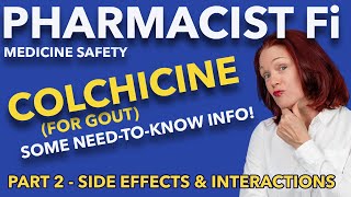 Colchicine for Gout  Part 2 Side Effects amp Interactions  Some NeedtoKnow Info [upl. by Sirraj292]