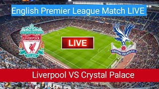 🔴Liverpool VS Crystal Palace Live Football Match Today  English Premier League Match LIVE Stream [upl. by Milone]