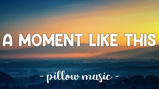 A Moment Like This  Leona Lewis Lyrics 🎵 [upl. by Anemix]