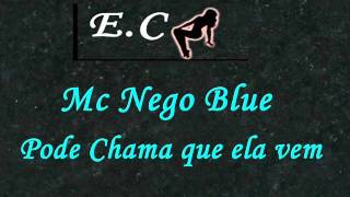 Mc Nego Blue Pode chama que ela vem [upl. by Nnylidnarb]