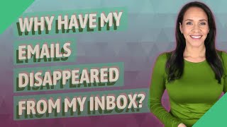 Why have my emails disappeared from my inbox [upl. by Anella]