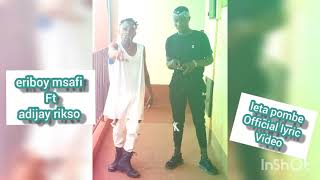 leta pombe adijay rikso ft eriboy msafi [upl. by Seltzer]