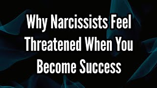 Why Narcissists Feel Threatened When You Become Success [upl. by Nnylatsirk]