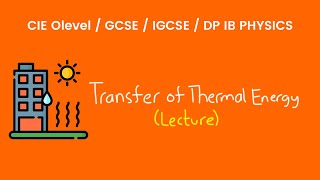 Transfer of Thermal Energy  O Levels Physics Lecture [upl. by Oleic613]