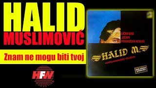 Halid Muslimovic  Znam ne mogu biti tvoj  Audio 1985 HD [upl. by Venus374]