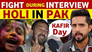 FGHT DURING INTERVIEW WHAT PAKISTANI THINK ABOUT HOLI CELEBRATIONS PAK PUBLIC REACTION ON INDIA [upl. by Ellevart175]