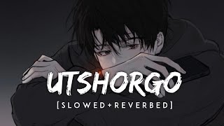 UtshorgoSlowed amp Reverbed  SpiritnNotes [upl. by Aisatsan]