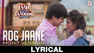 Rog Jaane  Lyrical  Laali Ki Shaadi Mein Laaddoo Deewana  Vipin Patwa  Mohit Lalwani [upl. by Yerocal]