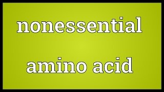 Nonessential amino acid Meaning [upl. by Gardol]