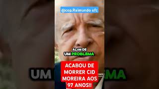 CID MOREIRA MORREU AOS 97 ANOS falamais [upl. by Donalt]