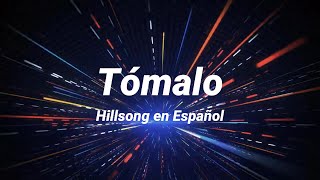 Tómalo  Hillsong en Español  Letra [upl. by Anelys]