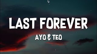 Ayo amp Teo  Last Forever Lyrics [upl. by Lennox]