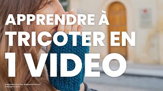 Apprendre à tricoter en UNE SEULE VIDÉO  La méthode complète pour apprendre le tricot pour débutant [upl. by Yelyr887]