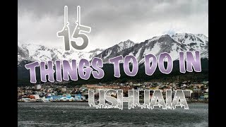 Top 15 Things To Do In Ushuaia Argentina [upl. by Ernaline]