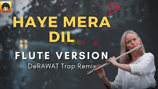 Haye Mera Dil Flute Version Remix  Hindi Hip Hop Mix 2021  Indian Flute Music  DeRAWAT [upl. by Nnaarat930]