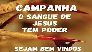 CAMPANHA O SANGUE DE JESUS TEM PODER [upl. by Netsrijk49]