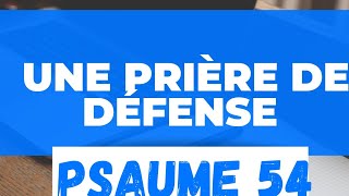 psaume 54 quot Une prière de défense quot [upl. by Willcox]