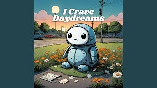 I Crave Daydreams [upl. by Bork968]