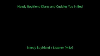 Needy Boyfriend Kisses and Cuddles You in Bed M4A Needy Boyfriend x Listener Kisses ASMR [upl. by Martinsen985]