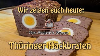 Thüringer Hackbraten mit Ei  falscher Hase  selber machen  Opa Jochen´s Rezept [upl. by Notxap901]