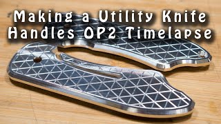 Making a Utility Knife  Handles OP2 Timelapse [upl. by Melvin]