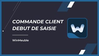 Commande client  Début de saisie WinMeuble [upl. by Oznohpla]