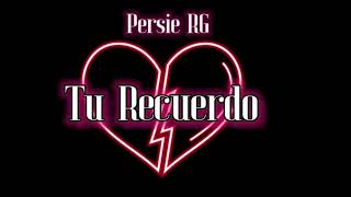 Persie RG  Tu Recuerdo Official Music [upl. by Jarlathus]