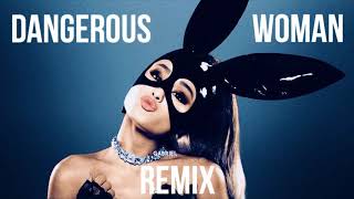 Ariana Grande  Dangerous Woman Remix [upl. by Ayisan]