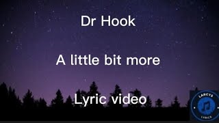 Dr Hook  A little bit more lyric video [upl. by Leupold866]