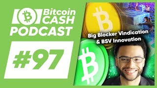 The Bitcoin Cash Podcast 97 Big Blocker Vindication amp BSV Innovation feat Joshua Henslee [upl. by Nodaj720]