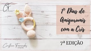 AMIGURUIMI  1º DIAS DE AMIGURUMIS COM A CRIS  7ª Edição [upl. by Gnart]