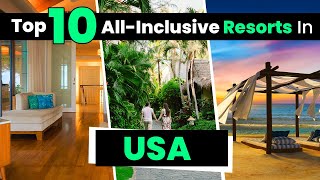 Top 10 Best All Inclusive Resorts in USA [upl. by Ilat309]