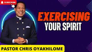 EXERCISING YOUR SPIRIT  PASTOR CHRIS OYAKHILOME [upl. by Yirinec]